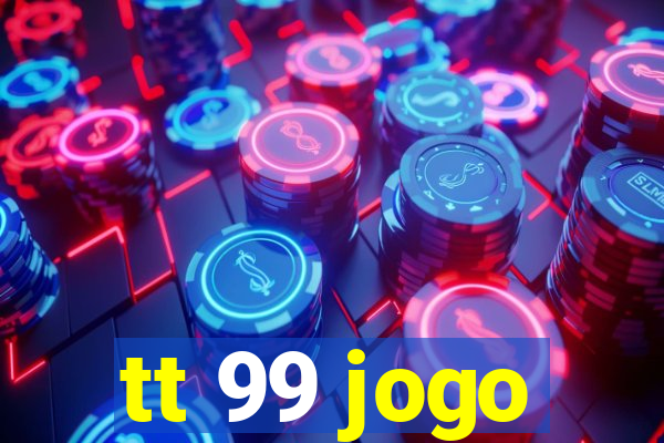 tt 99 jogo